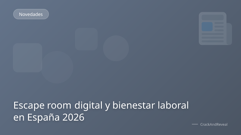 Escape room digital y bienestar laboral en España 2026