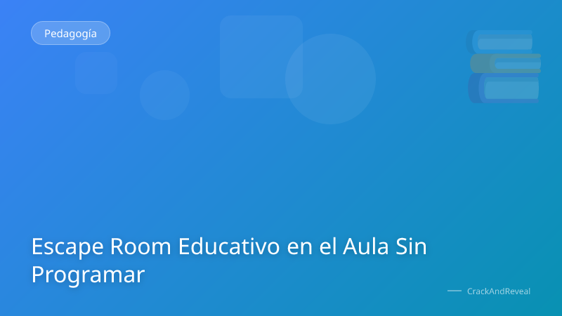 Escape Room Educativo en el Aula Sin Programar