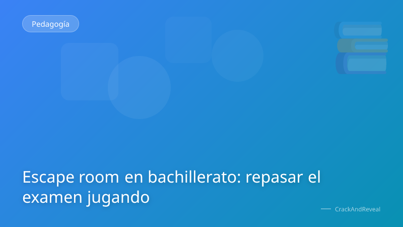 Escape room en bachillerato: repasar el examen jugando