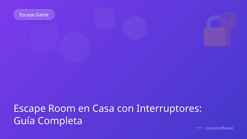 Escape Room en Casa con Interruptores: Guía Completa