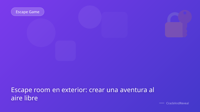 Escape room en exterior: crear una aventura al aire libre