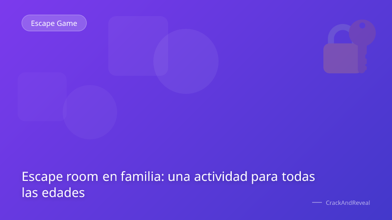 Escape room en familia: una actividad para todas las edades