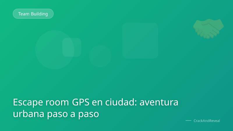 Escape room GPS en ciudad: aventura urbana paso a paso