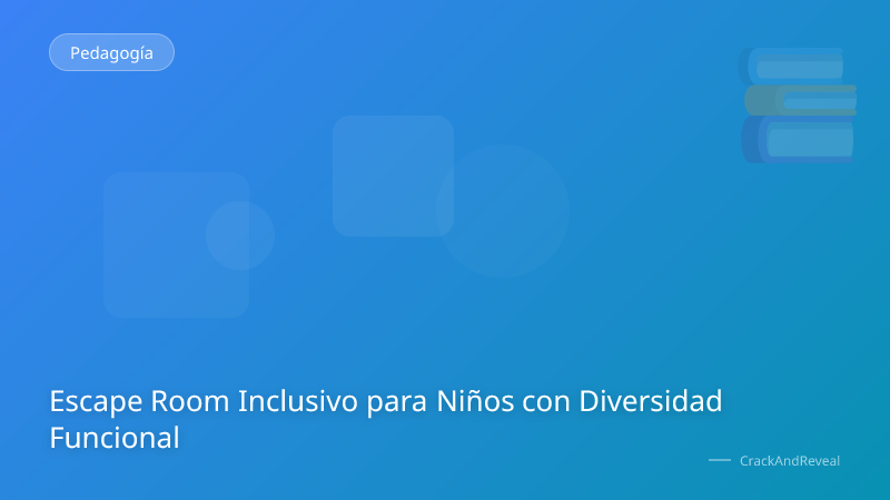 Escape Room Inclusivo para Niños con Diversidad Funcional