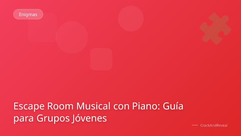 Escape Room Musical con Piano: Guía para Grupos Jóvenes