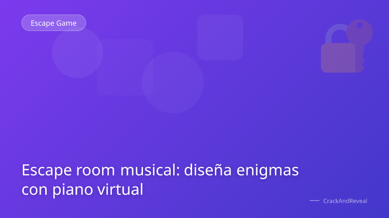 Escape room musical: diseña enigmas con piano virtual