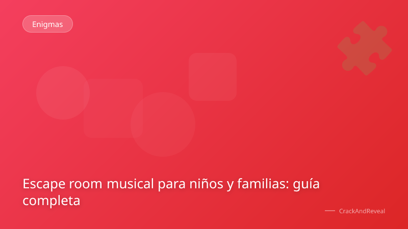 Escape room musical para niños y familias: guía completa