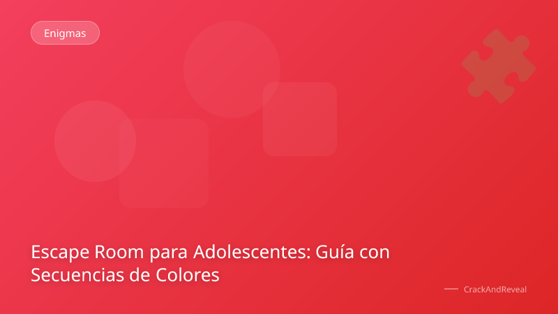 Escape Room para Adolescentes: Guía con Secuencias de Colores