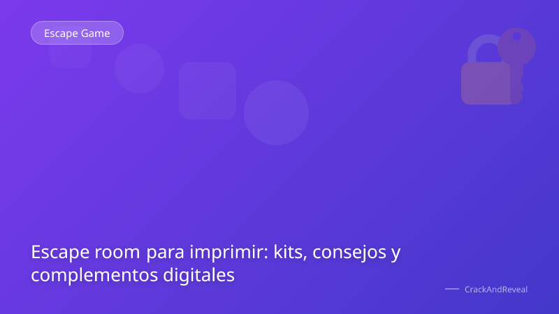 Escape room para imprimir: kits, consejos y complementos digitales