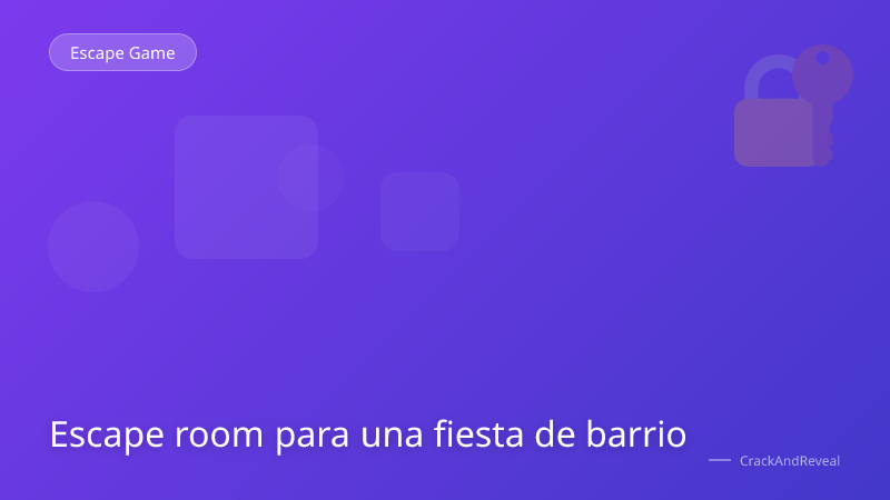 Escape room para una fiesta de barrio