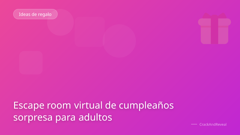 Escape room virtual de cumpleaños sorpresa para adultos