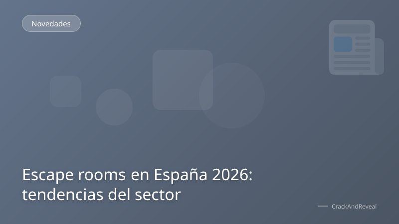 Escape rooms en España 2026: tendencias del sector