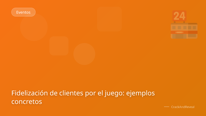 Fidelización de clientes por el juego: ejemplos concretos
