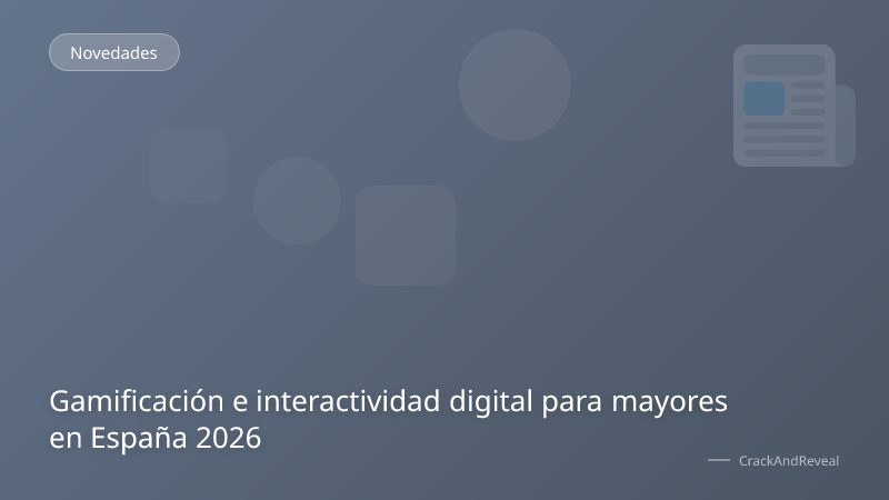Gamificación e interactividad digital para mayores en España 2026