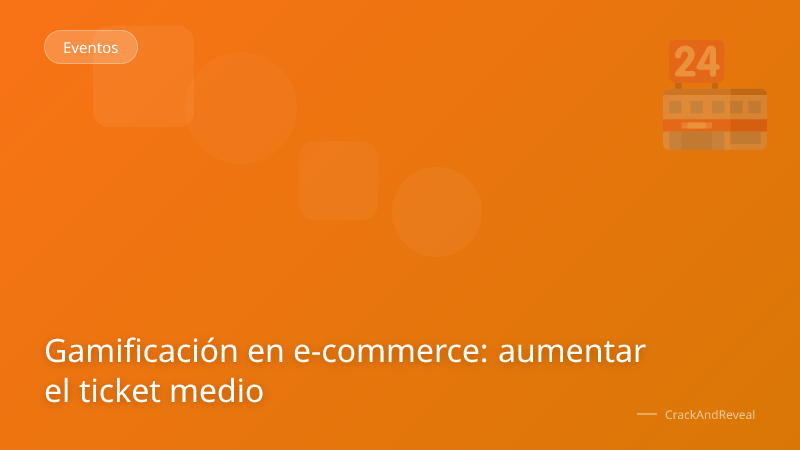 Gamificación en e-commerce: aumentar el ticket medio