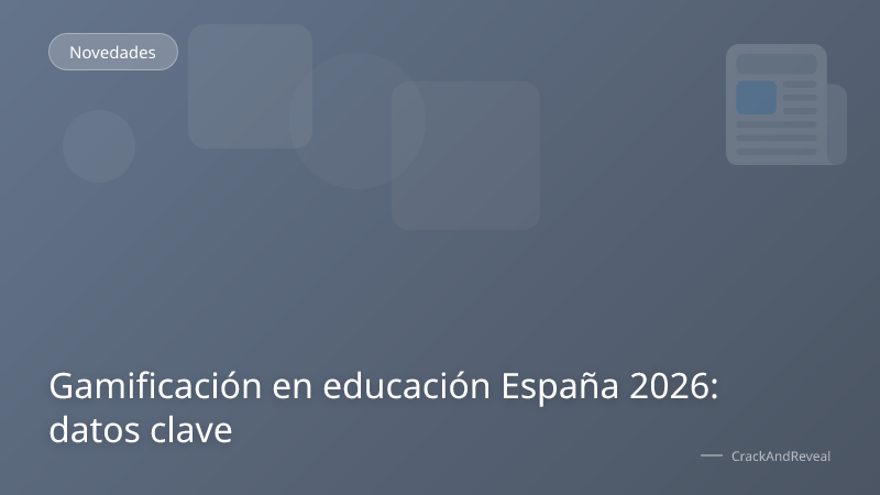 Gamificación en educación España 2026: datos clave