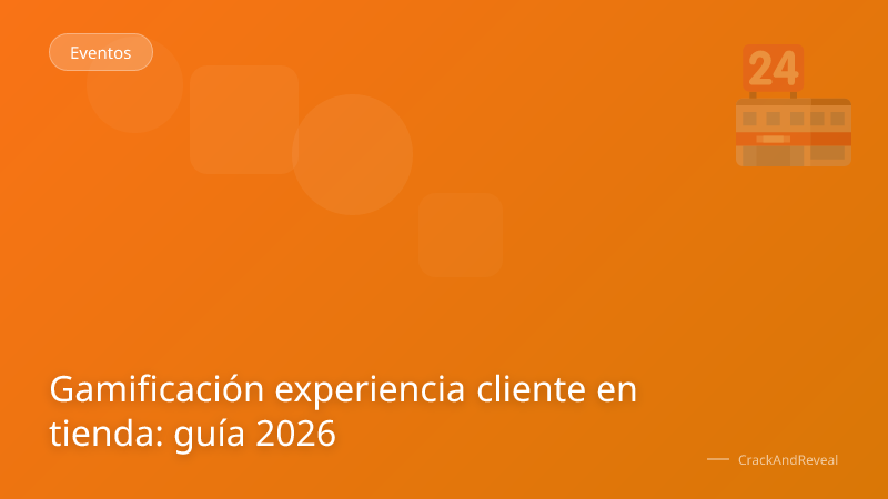 Gamificación experiencia cliente en tienda: guía 2026