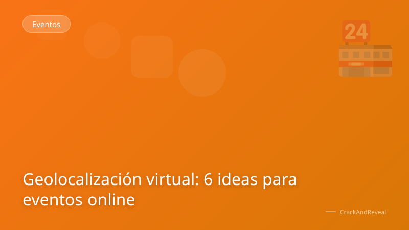Geolocalización virtual: 6 ideas para eventos online