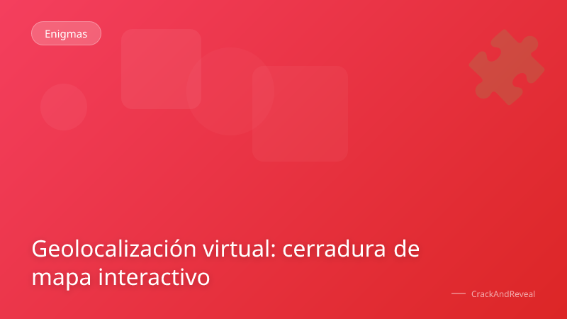 Geolocalización virtual: cerradura de mapa interactivo