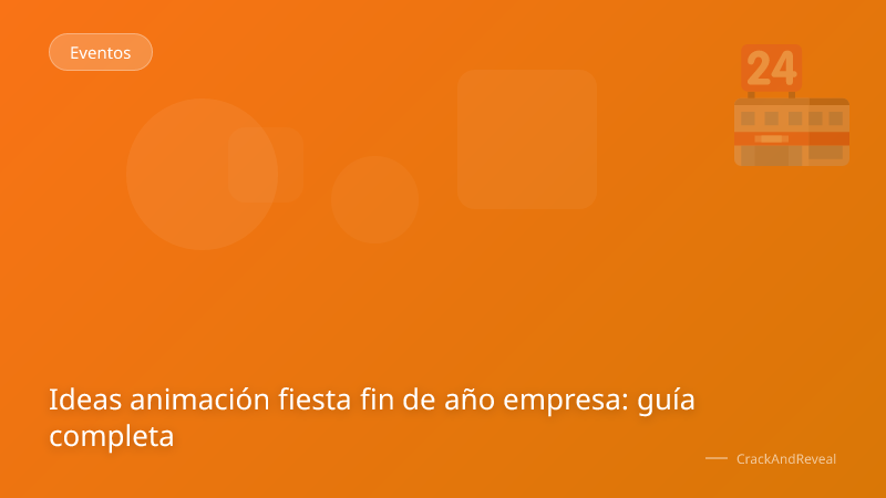 Ideas animación fiesta fin de año empresa: guía completa