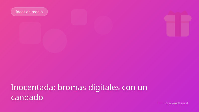 Inocentada: bromas digitales con un candado