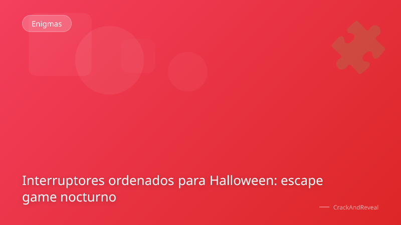 Interruptores ordenados para Halloween: escape game nocturno