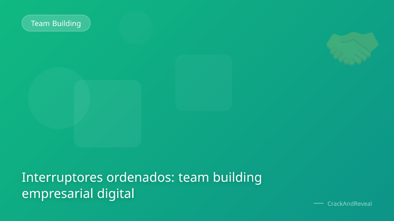 Interruptores ordenados: team building empresarial digital
