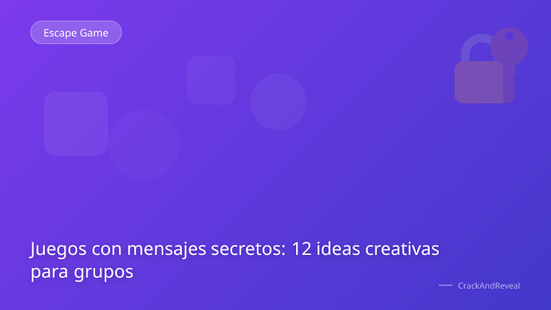 Juegos con mensajes secretos: 12 ideas creativas para grupos