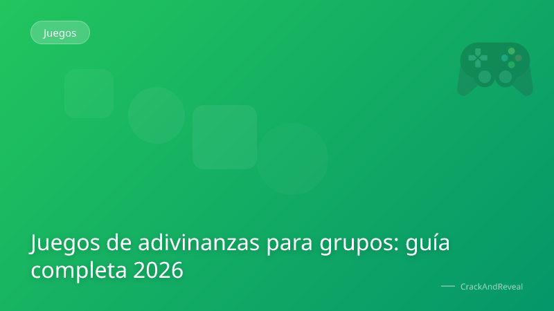 Juegos de adivinanzas para grupos: guía completa 2026