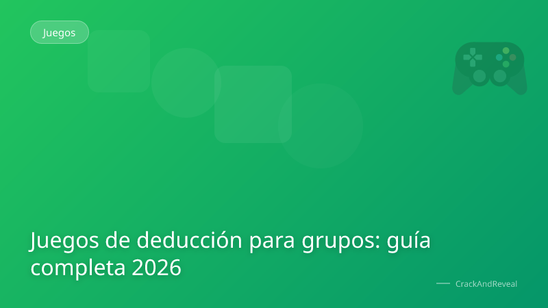 Juegos de deducción para grupos: guía completa 2026