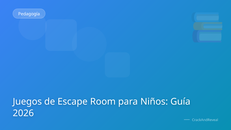 Juegos de Escape Room para Niños: Guía 2026