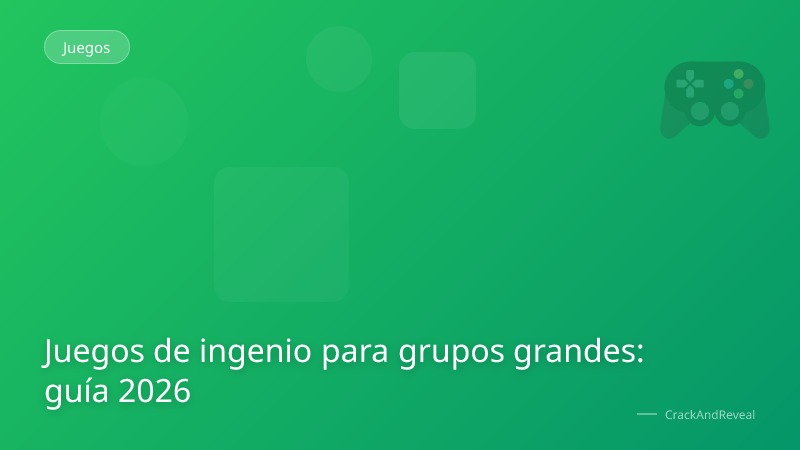 Juegos de ingenio para grupos grandes: guía 2026