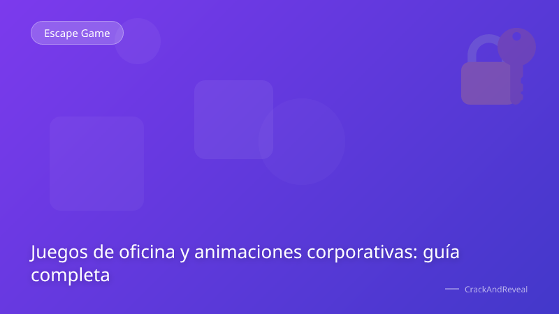 Juegos de oficina y animaciones corporativas: guía completa