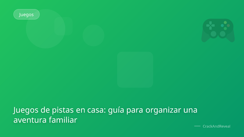 Juegos de pistas en casa: guía para organizar una aventura familiar