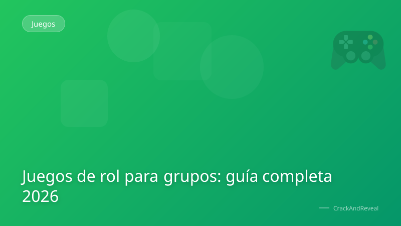 Juegos de rol para grupos: guía completa 2026