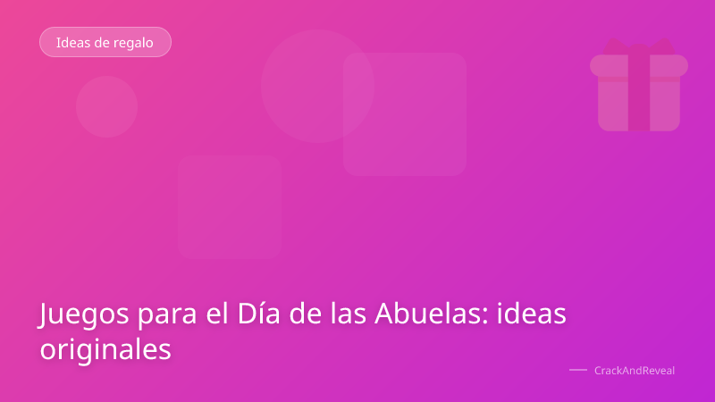 Juegos para el Día de las Abuelas: ideas originales