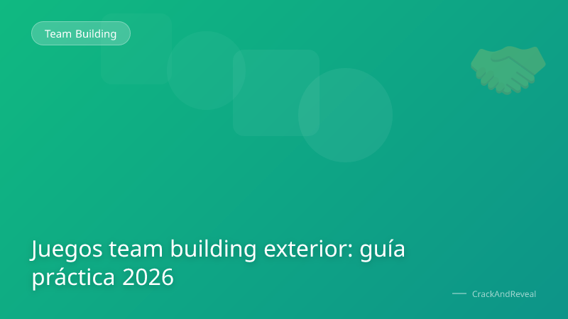 Juegos team building exterior: guía práctica 2026