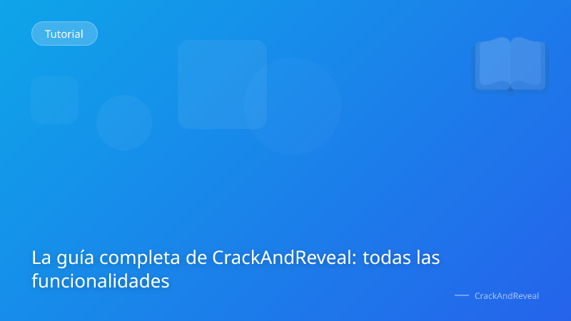 La guía completa de CrackAndReveal: todas las funcionalidades