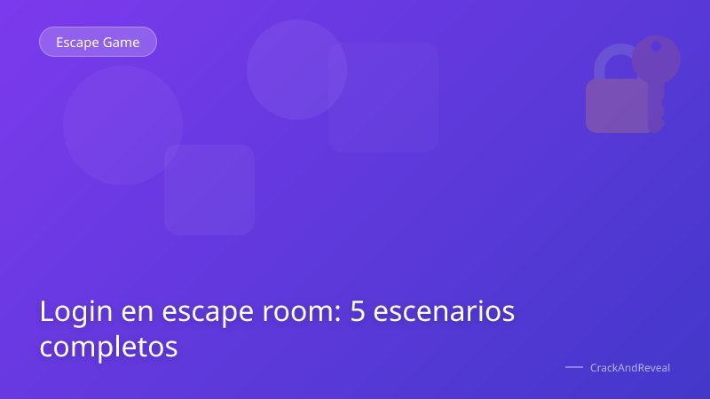 Login en escape room: 5 escenarios completos