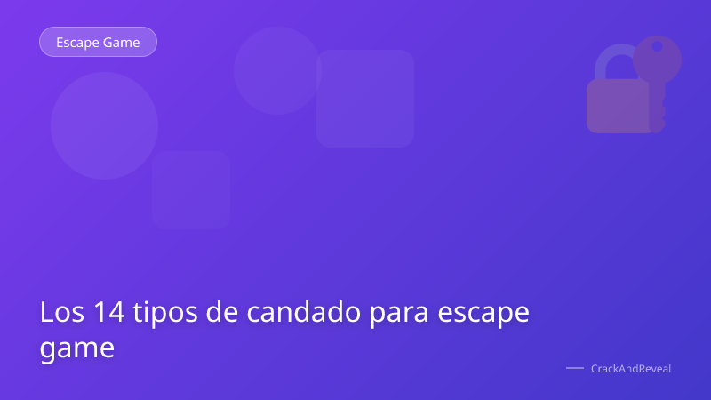 Los 14 tipos de candado para escape game
