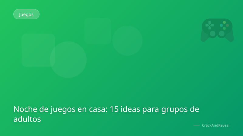 Noche de juegos en casa: 15 ideas para grupos de adultos