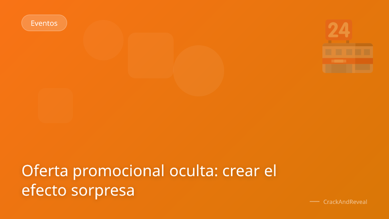 Oferta promocional oculta: crear el efecto sorpresa