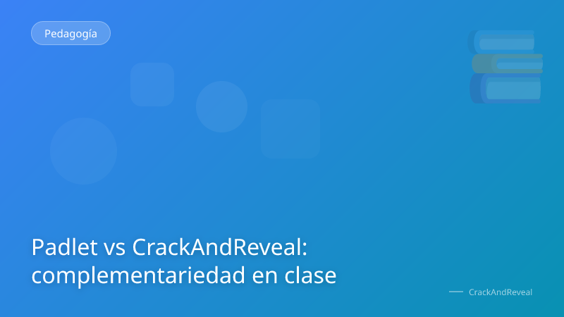 Padlet vs CrackAndReveal: complementariedad en clase