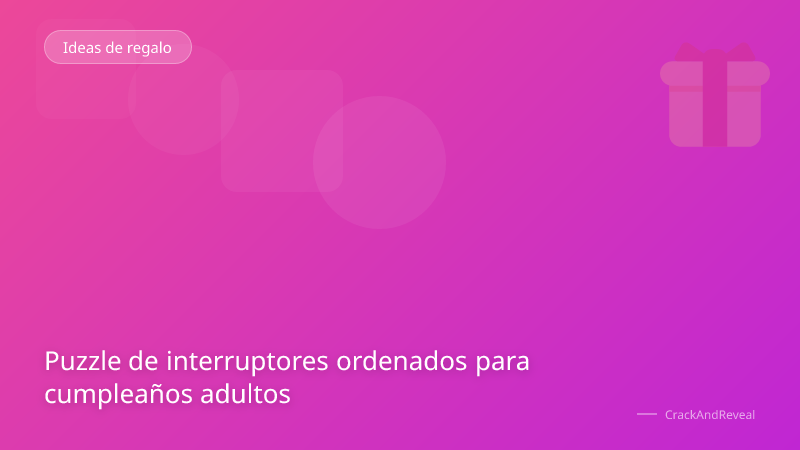Puzzle de interruptores ordenados para cumpleaños adultos