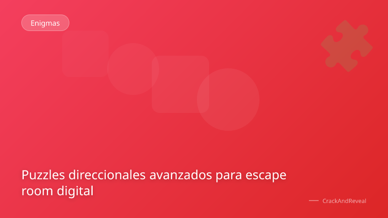 Puzzles direccionales avanzados para escape room digital