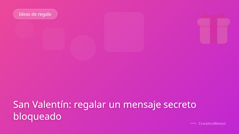 San Valentín: regalar un mensaje secreto bloqueado