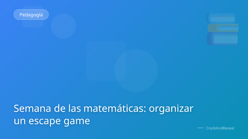 Semana de las matemáticas: organizar un escape game