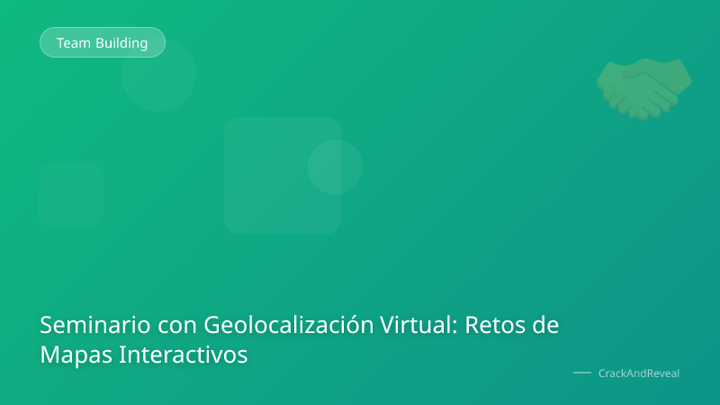 Seminario con Geolocalización Virtual: Retos de Mapas Interactivos