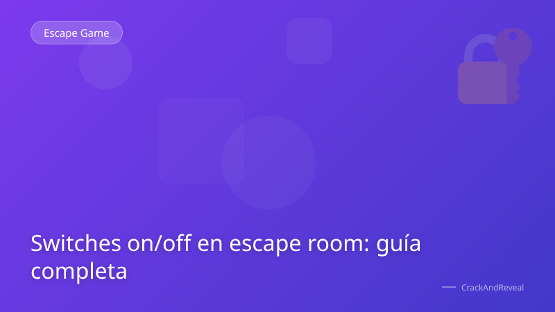 Switches on/off en escape room: guía completa