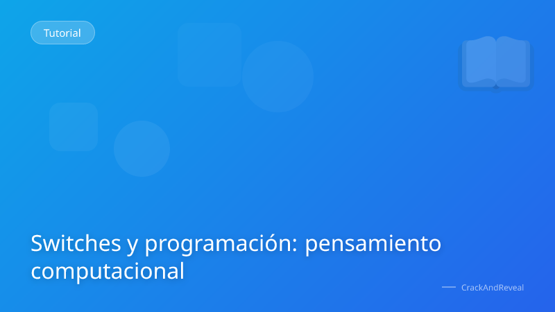 Switches y programación: pensamiento computacional